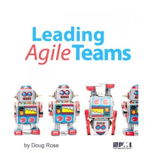 Leading Agile Teams, Doug Rose (Author)
