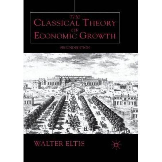 The Classical Theory of Economic Growth - W. Eltis (Author)