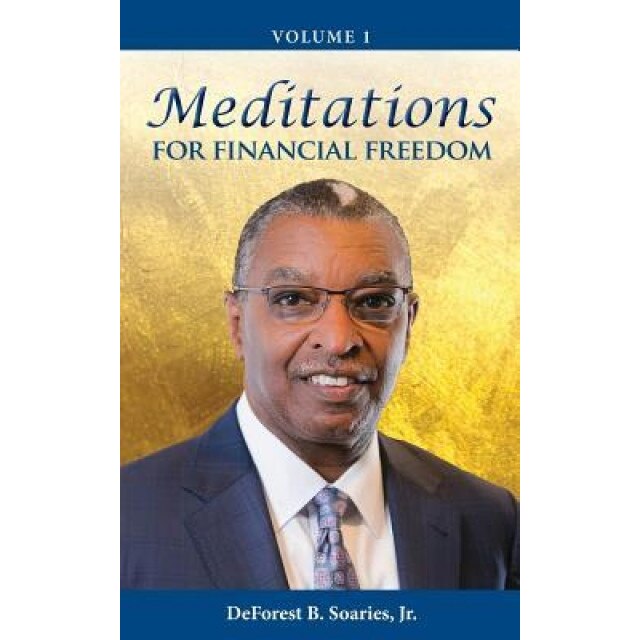Meditations for Financial Freedom Vol 1 - DeForest B. Soaries Jr (Author)