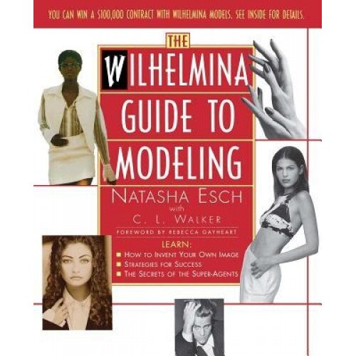 Wilhelmina Guide to Modeling, Natasha Esch (Author)