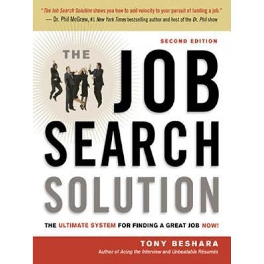 The Job Search Solution: The Ultimate System for Finding a Great Job Now! - Tony Beshara (Author)