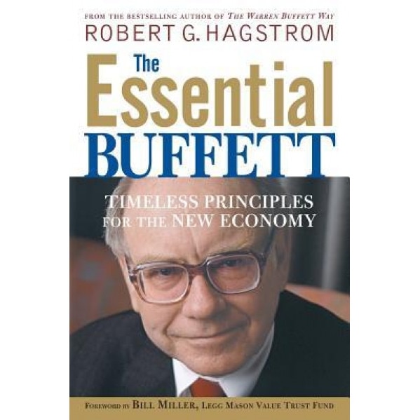 The Essential Buffett: Timeless Principles for the New Economy - Robert G. Hagstrom (Author)