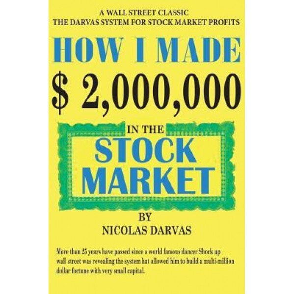 How I Made $2,000,000 in the Stock Market - Nicolas Darvas (Author)
