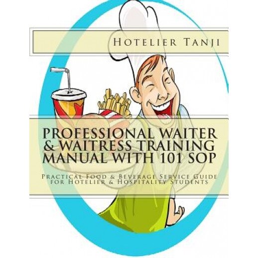 Professional Waiter & Waitress Training Manual with 101 Sop: Practical Food & Beverage Service Guide for Hotelier & Hospitality Students - Hotelier Tanji (Author)