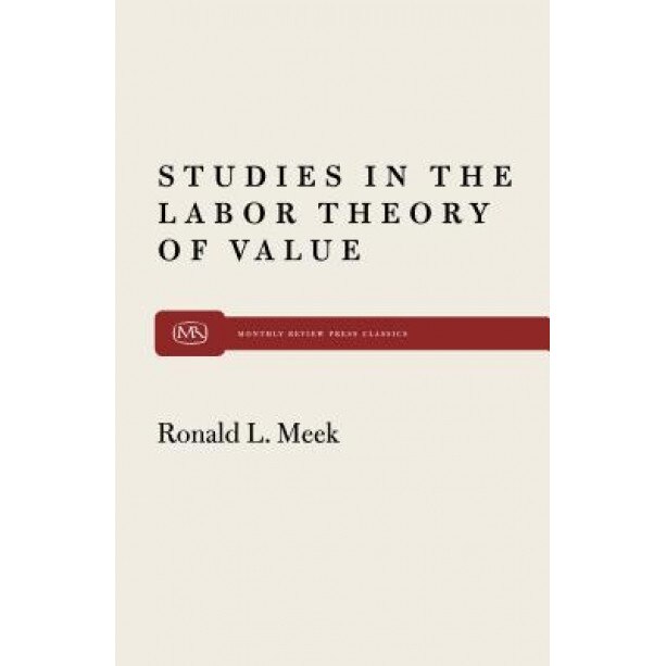 Studies in the Labor Theory of Value - Ronald L. Meek (Author)