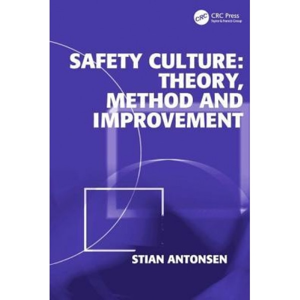 Safety Culture: Theory, Method and Improvement - Stian Antonsen (Author)