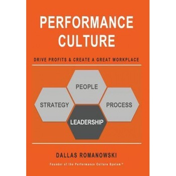 Performance Culture - Drive Profits & Create a Great Workplace: Performance Culture Provides a Simplified Approach to Create a Company Culture That in - MR Dallas Romanowski (Author) Performance Culture - Drive Profits & Create a Great Workplace: Performance Culture Provides a Simplified Approach to Create a Company Culture That in - MR Dallas Romanowski (Author)