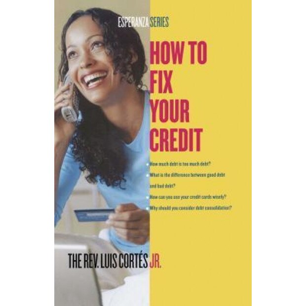 How to Fix Your Credit - Luis Cortes (Author)