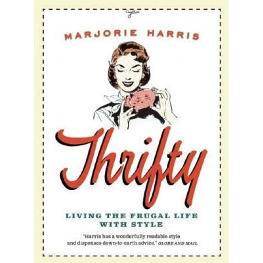 Thrifty: Living the Frugal Life with Style - Marjorie Harris