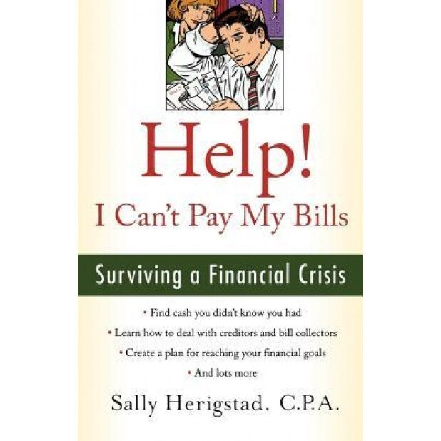Help! I Can't Pay My Bills: Surviving a Financial Crisis - Sally Herigstad (Author)