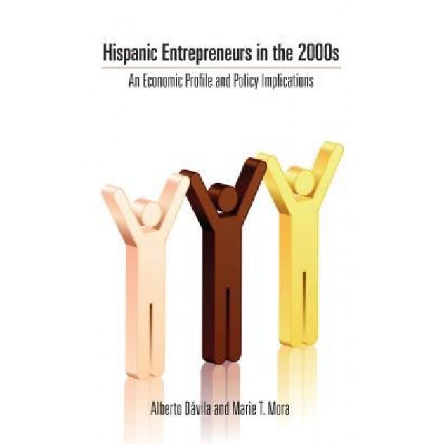 Hispanic Entrepreneurs in the 2000s - Alberto E. Daavila (Author)