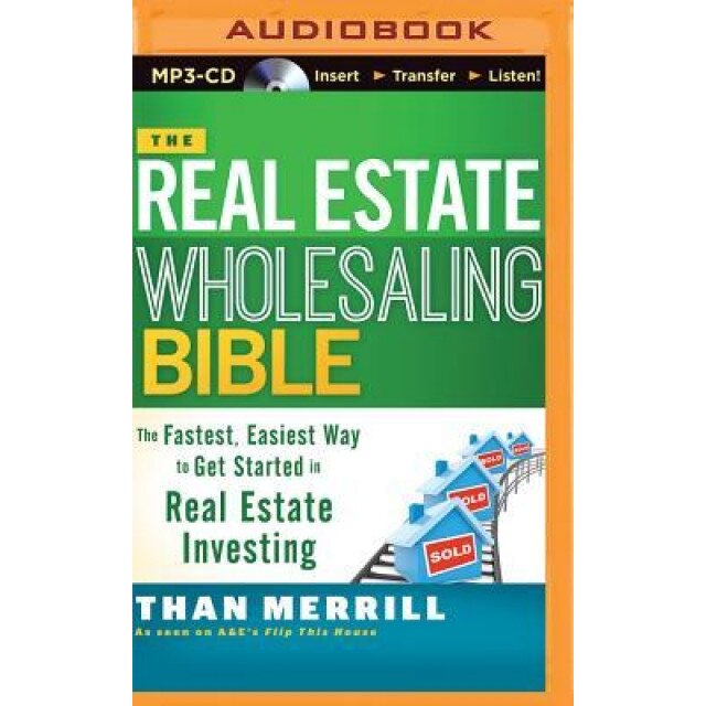 The Real Estate Wholesaling Bible, Than Merrill (Author)