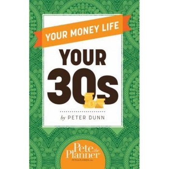 Your Money Life: Your 30s, Peter Dunn (Author) Your Money Life: Your 30s, Peter Dunn (Author)