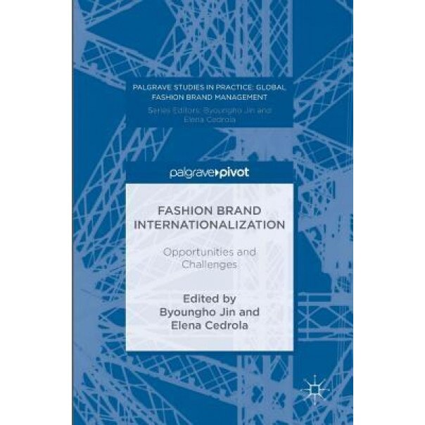 Fashion Brand Internationalization: Opportunities and Challenges - Byoungho Jin (Editor)