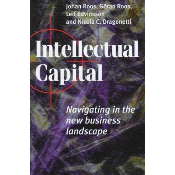 Intellectual Capital: Navigating in the New Business Landscape - Johan Roos (Author)