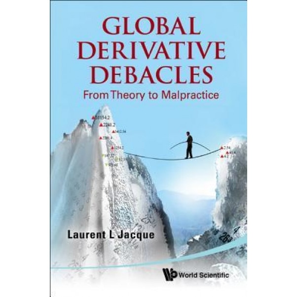 Global Derivative Debacles: From Theory to Malpractice - Laurent L. Jacque (Author)