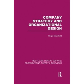 Company Strategy and Organizational Design (Rle: Organizations) - Roger Mansfield (Author) Company Strategy and Organizational Design (Rle: Organizations) - Roger Mansfield (Author)