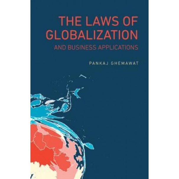 The Laws of Globalization and Business Applications - Pankaj Ghemawat (Author)