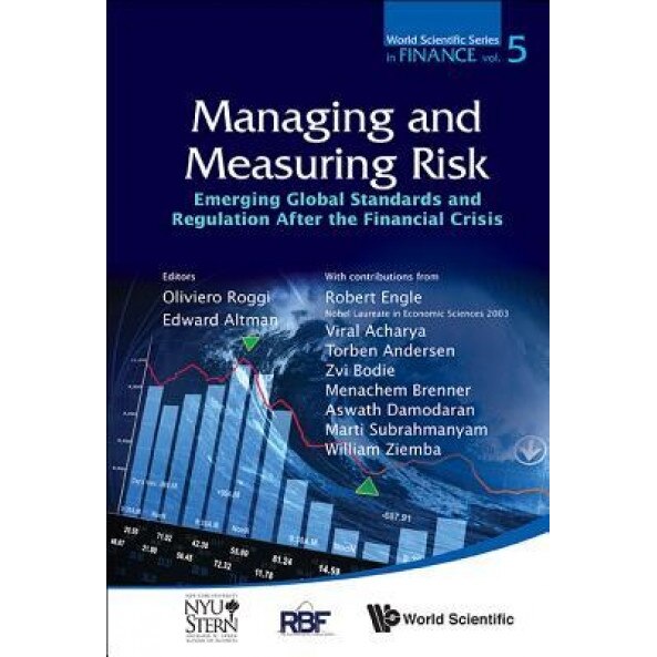 Managing and Measuring Risk: Emerging Global Standards and Regulations After the Financial Crisis - Oliviero Roggi (Editor)