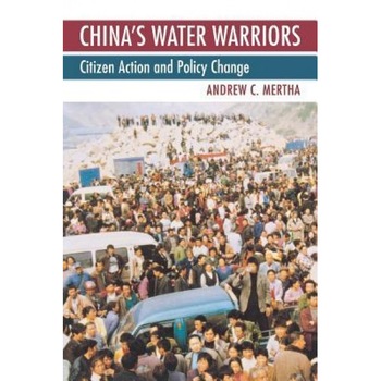 China's Water Warriors: Citizen Action and Policy Change - Andrew C. Mertha (Author) China's Water Warriors: Citizen Action and Policy Change - Andrew C. Mertha (Author)