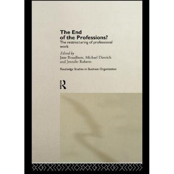 The End of the Professions? - Jane Broadbent (Author)