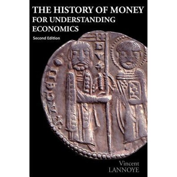 The History of Money for Understanding Economics - Vincent Lannoye (Author)