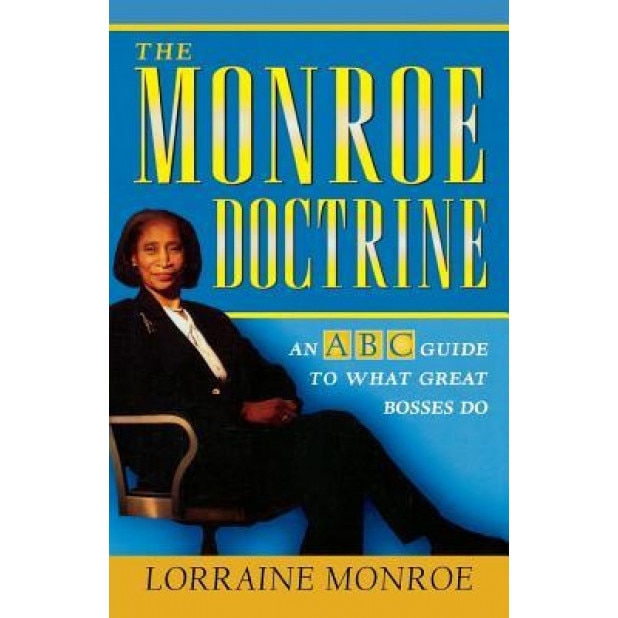 The Monroe Doctrine: An ABC Guide to What Great Bosses Do - Lorraine Monroe (Author)
