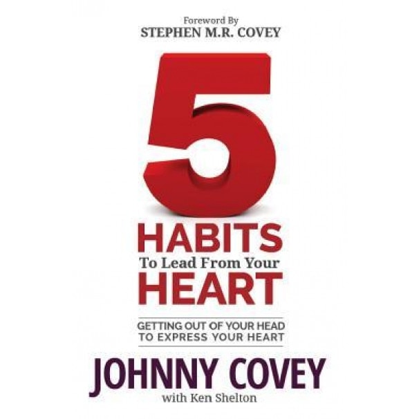5 Habits of the Heart: The Head-To-Heart Playbook for Choosing Your Experience - Johnny Covey (Author)