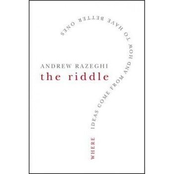 The Riddle: Where Ideas Come from and How to Have Better Ones - Andrew J. Razeghi The Riddle: Where Ideas Come from and How to Have Better Ones - Andrew J. Razeghi