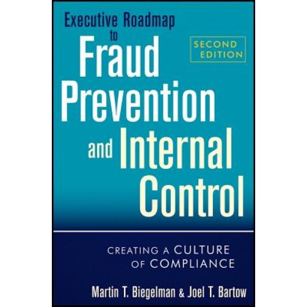 Executive Roadmap to Fraud Prevention and Internal Control: Creating a Culture of Compliance - Martin T. Biegelman (Author)