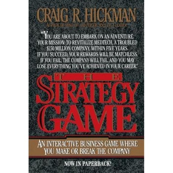 The Strategy Game: An Interactive Business Game Where You Make or Break the Company - Craig R. Hickman (Author) The Strategy Game: An Interactive Business Game Where You Make or Break the Company - Craig R. Hickman (Author)