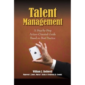 Talent Management: A Step-By-Step Action-Oriented Guide Based on Best Practice - William J. Rothwell (Author) Talent Management: A Step-By-Step Action-Oriented Guide Based on Best Practice - William J. Rothwell (Author)