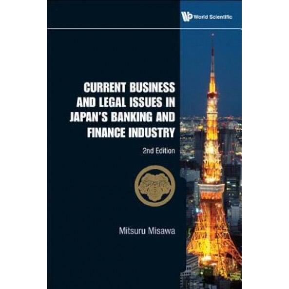 Current Business and Legal Issues in Japan's Banking and Financeindustry - Mitsuru Misawa (Author)