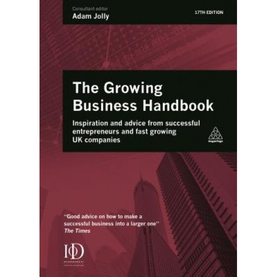 The Growing Business Handbook: Inspiration and Advice from Successful Entrepreneurs and Fast Growing UK Companies - Adam Jolly (Author)