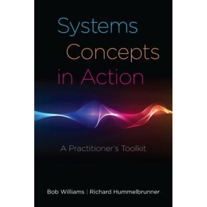 Systems Concepts in Action: A Practitioner's Toolkit - Bob Williams (Author)