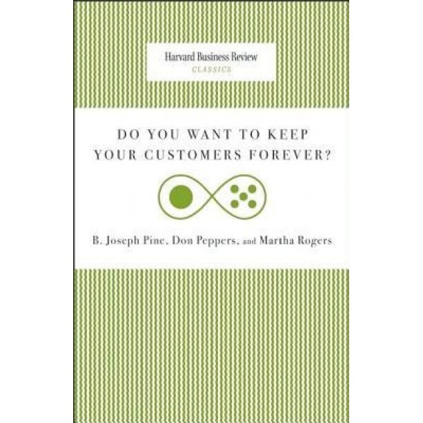 Do You Want to Keep Your Customers Forever? - B. Joseph, II Pine (Author)