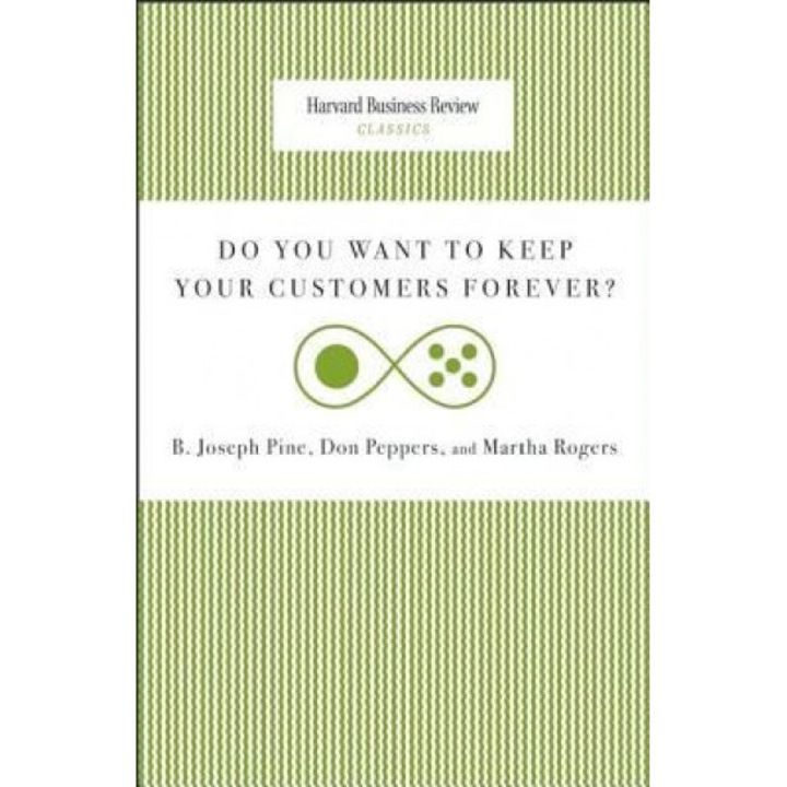 Do You Want to Keep Your Customers Forever? - B. Joseph, II Pine (Author)