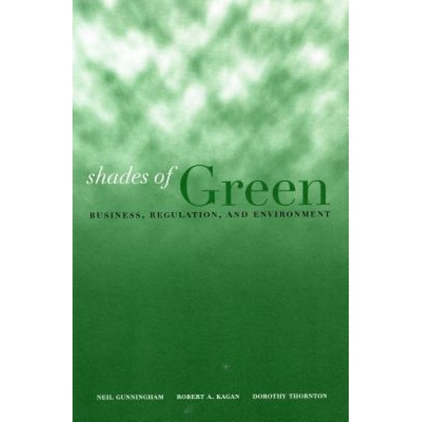 Shades of Green: Business, Regulation, and Environment - Neil A. Gunningham (Author)