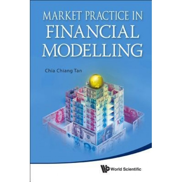 Market Practice in Financial Modelling - Chia Chiang Tan (Author)