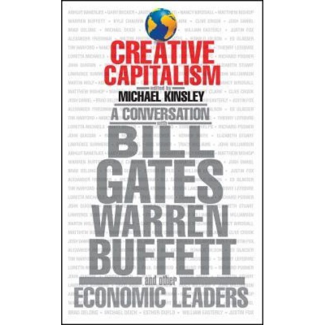 Creative Capitalism: A Conversation with Bill Gates, Warren Buffett, and Other Economic Leaders -