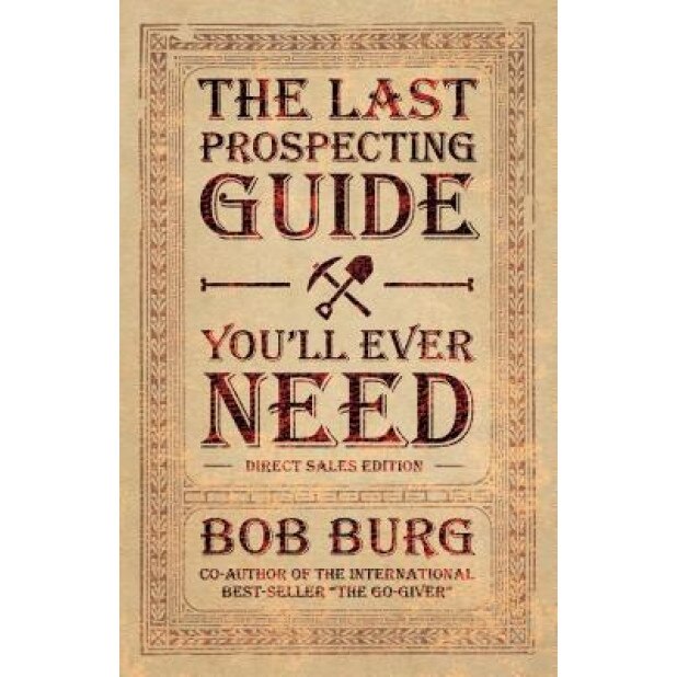 The Last Prospecting Guide You'll Ever Need - Bob Burg (Author)