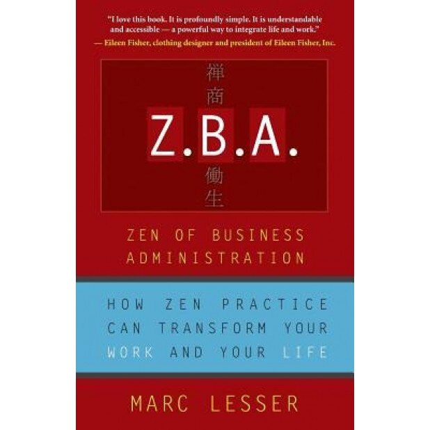 Z.B.A.: Zen of Business Administration, Marc Lesser, Shannon Fujimoto Nakaya