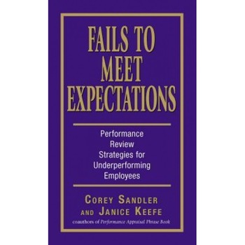Fails to Meet Expectations: Successful Strategies for Underperforming Employees - Corey Sandler (Author) Fails to Meet Expectations: Successful Strategies for Underperforming Employees - Corey Sandler (Author)