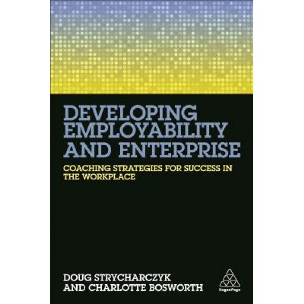 Developing Employability and Enterprise: Coaching Strategies for Success in the Workplace - Doug Strycharczyk (Author)