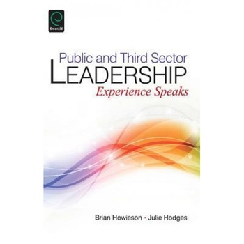 Public and Third Sector Leadership: Experience Speaks - Brian Howieson (Author) Public and Third Sector Leadership: Experience Speaks - Brian Howieson (Author)