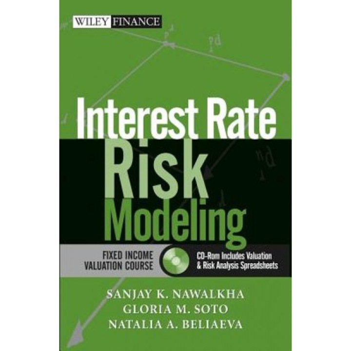 Interest Rate Risk Modeling: The Fixed Income Valuation Course - Sanjay K. Nawalkha (Author)