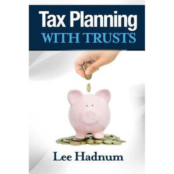Tax Planning with Trusts - Lee Hadnum (Author)
