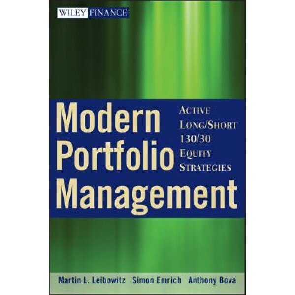 Modern Portfolio Management: Active Long/Short 130/30 Equity Strategies - Martin L. Leibowitz (Author)