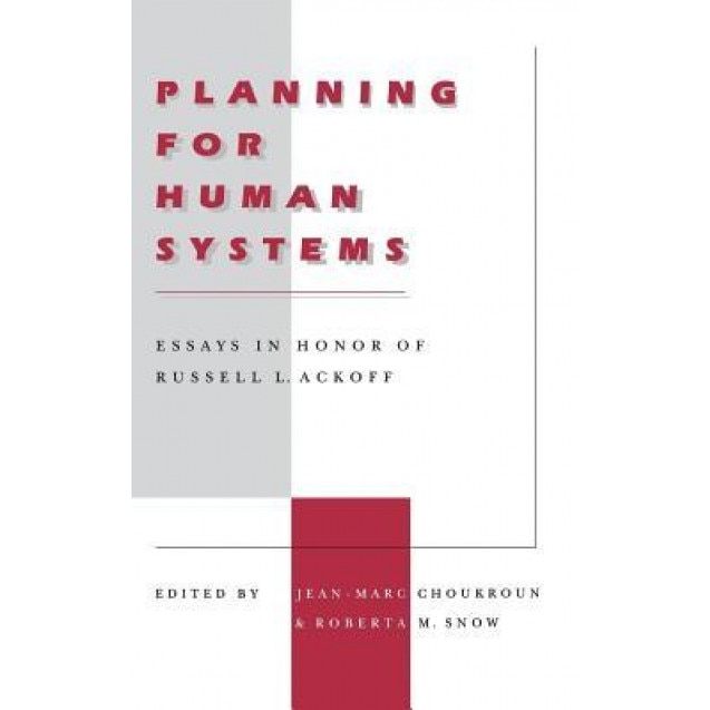 Planning for Human Systems: Essays in Honor of Russell L. Ackoff - Jean-Marc Choukroun (Editor)