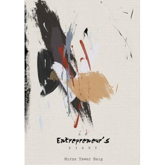 An Entrepreneur's Diary: The 'How' for Those Who Want to Try - MR Mirza Yawar Baig (Author)